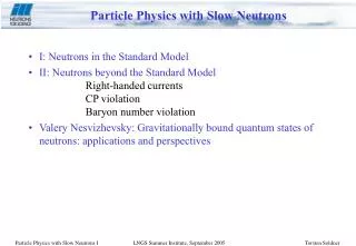 Particle Physics with Slow Neutrons