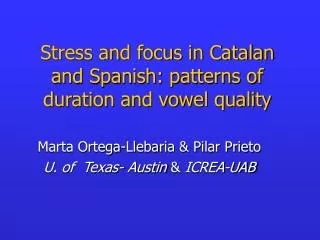 Stress and focus in Catalan and Spanish: patterns of duration and vowel quality