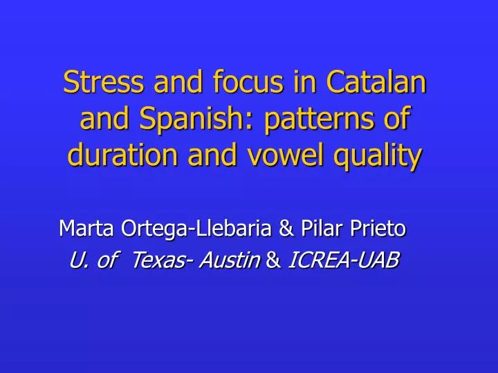 stress and focus in catalan and spanish patterns of duration and vowel quality
