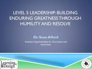 Level 5 leadership: building enduring greatness through humility and resolve