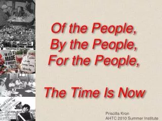 Of the People, By the People, For the People, The Time Is Now