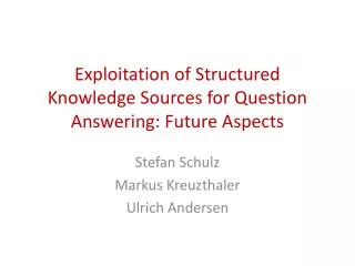 Exploitation of Structured Knowledge Sources for Question Answering: Future Aspects
