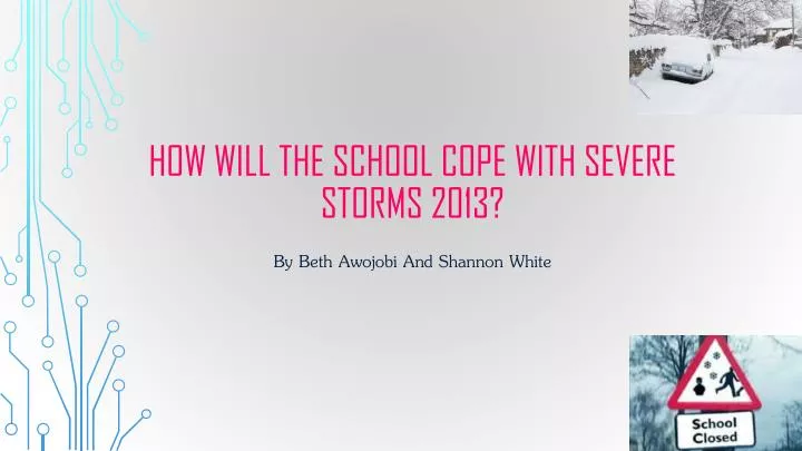 how will the school cope with severe storms 2013