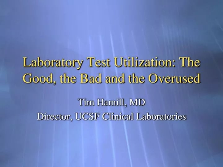 laboratory test utilization the good the bad and the overused