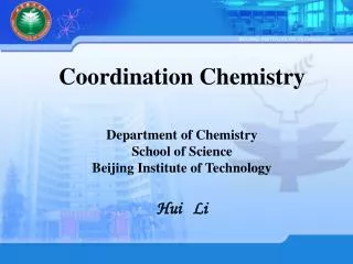 Coordination Chemistry Department of Chemistry School of Science Beijing Institute of Technology