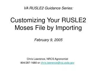 VA RUSLE2 Guidance Series: Customizing Your RUSLE2 Moses File by Importing February 9, 2005