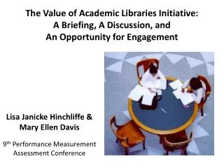 Lisa Janicke Hinchliffe &amp; Mary Ellen Davis 9 th Performance Measurement Assessment Conference