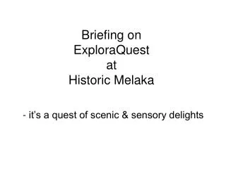Briefing on ExploraQuest at Historic Melaka