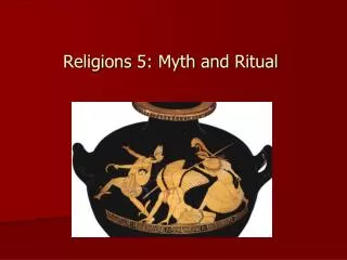 Religions 5: Myth and Ritual