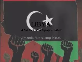 LIBYA A leader lost, a legacy created
