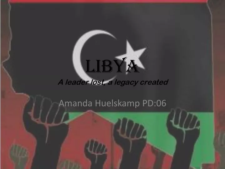 libya a leader lost a legacy created