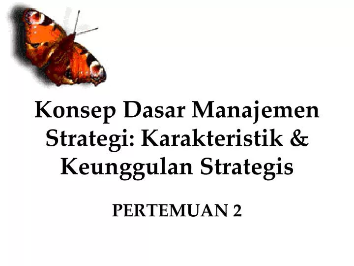 konsep dasar manajemen strategi karakteristik keunggulan strategis