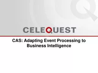 CAS: Adapting Event Processing to Business Intelligence