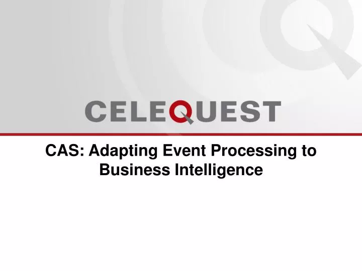 cas adapting event processing to business intelligence