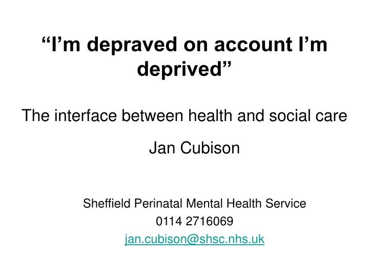 i m depraved on account i m deprived the interface between health and social care