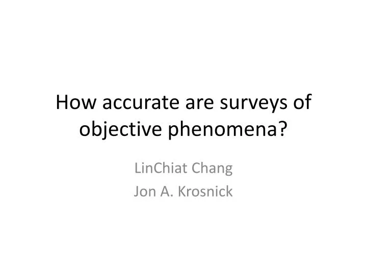 how accurate are surveys of objective phenomena