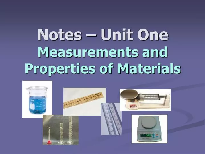 notes unit one measurements and properties of materials