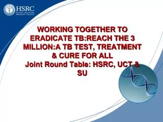 WORKING TOGETHER TO ERADICATE TB:REACH THE 3 MILLION:A TB TEST, TREATMENT &amp; CURE FOR ALL