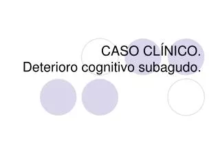 caso cl nico deterioro cognitivo subagudo