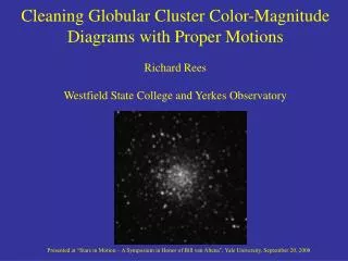 Cleaning Globular Cluster Color-Magnitude Diagrams with Proper Motions Richard Rees