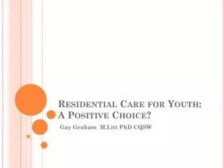 Residential Care for Youth: A Positive Choice?