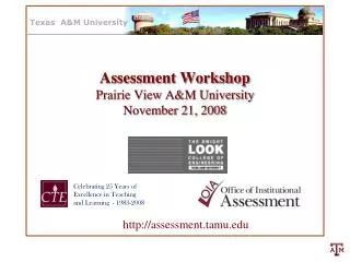 Assessment Workshop Prairie View A&amp;M University November 21, 2008
