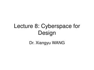 Lecture 8: Cyberspace for Design