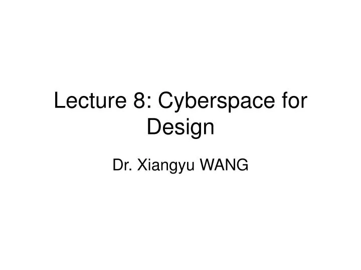 lecture 8 cyberspace for design