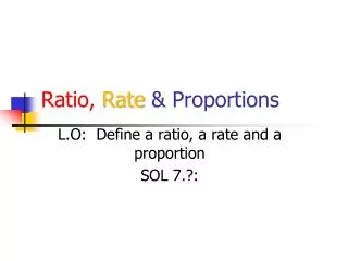 Ratio, Rate &amp; Proportions