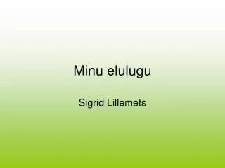 minu elulugu