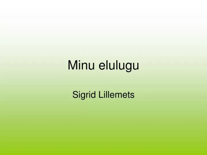 minu elulugu