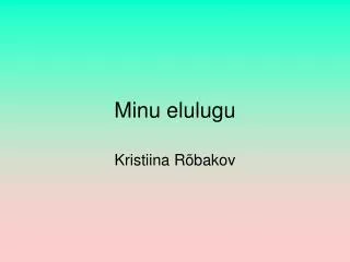 minu elulugu