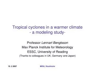 Tropical cyclones in a warmer climate - a modeling study-