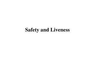 Safety and Liveness