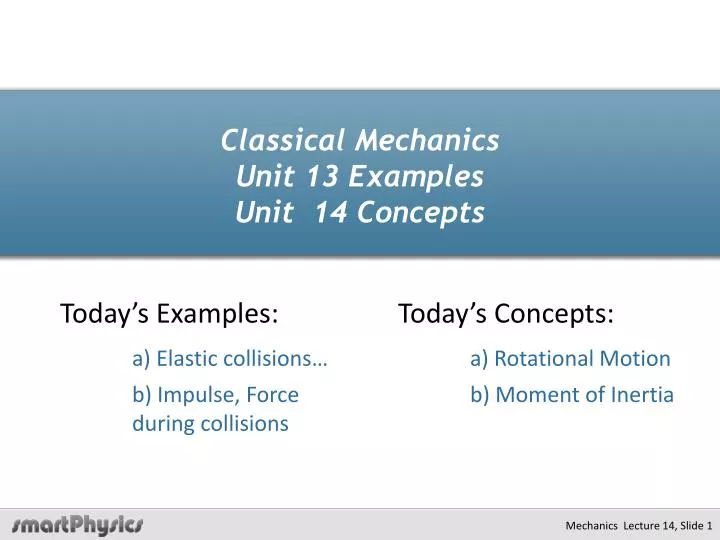 classical mechanics unit 13 examples unit 14 concepts