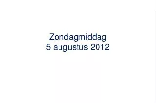 zondagmiddag 5 augustus 2012