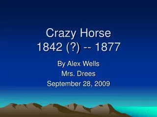 Crazy Horse	 1842 (?) -- 1877