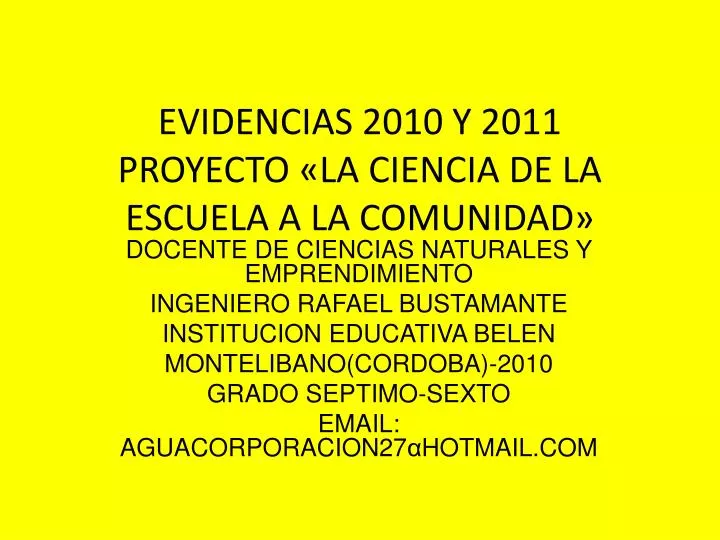evidencias 2010 y 2011 proyecto la ciencia de la escuela a la comunidad