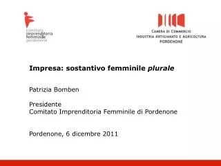 Impresa: sostantivo femminile plurale Patrizia Bomben Presidente