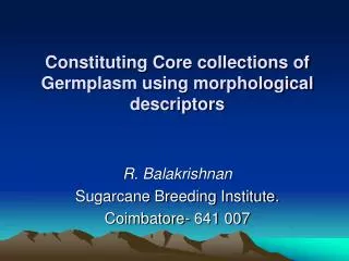 Constituting Core collections of Germplasm using morphological descriptors
