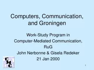 Computers, Communication, and Groningen