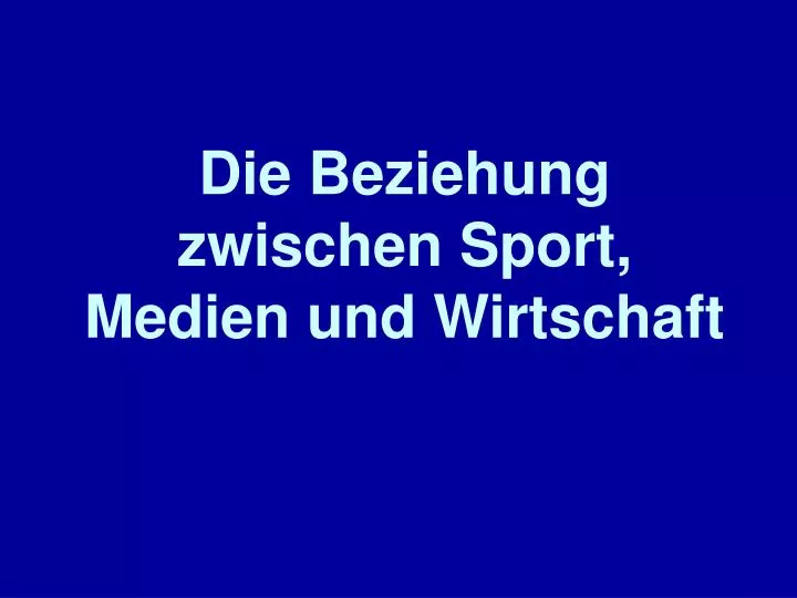 die beziehung zwischen sport medien und wirtschaft