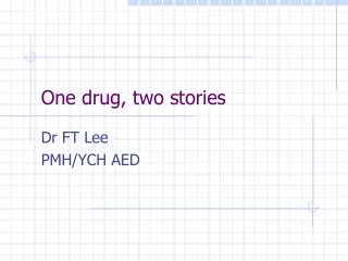 One drug, two stories