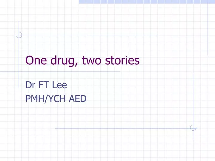 one drug two stories