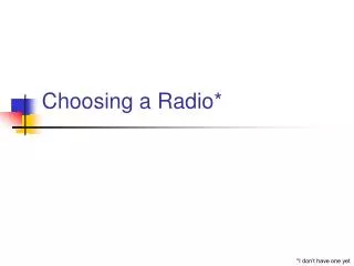 Choosing a Radio*