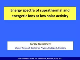 Energy spectra of suprathermal and energetic ions at low solar activity