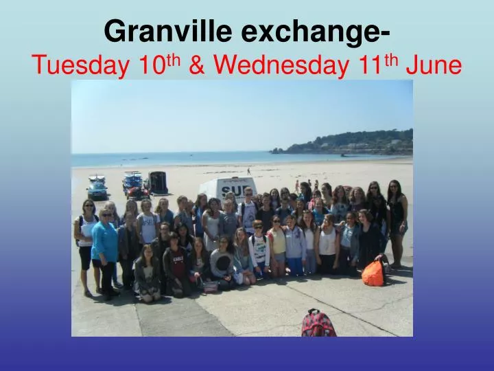 granville exchange tuesday 10 th wednesday 11 th june