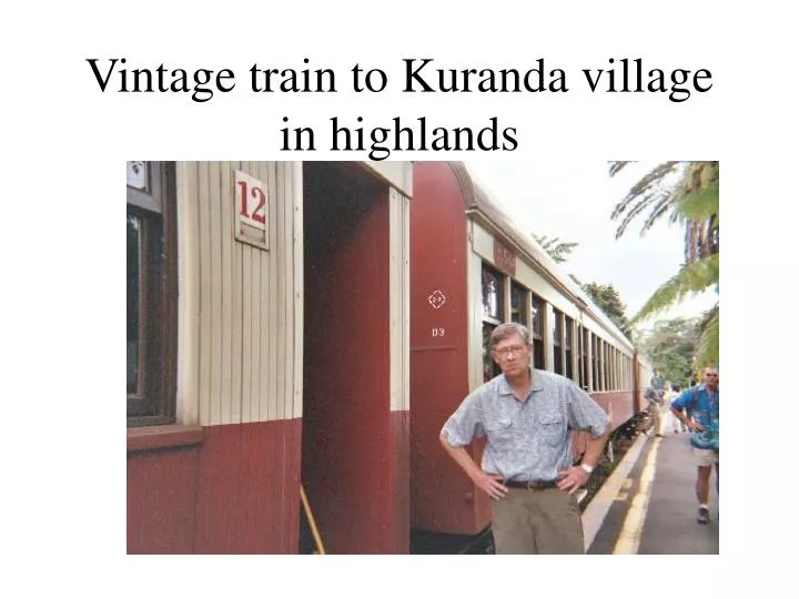 vintage train to kuranda village in highlands