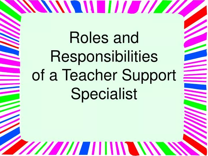 roles and responsibilities of a teacher support specialist