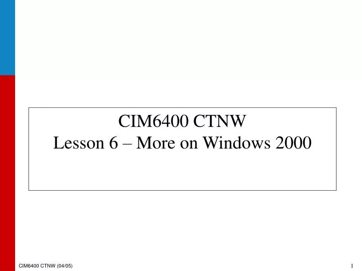 cim6400 ctnw lesson 6 more on windows 2000